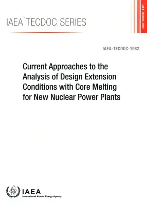 Aktualne podejścia do analizy projektowych warunków rozszerzenia ze stopieniem rdzenia dla nowych elektrowni jądrowych - Current Approaches to the Analysis of Design Extension Conditions with Core Melting for New Nuclear Power Plants