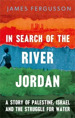 W poszukiwaniu Jordanu: opowieść o Palestynie, Izraelu i walce o wodę - In Search of the River Jordan: A Story of Palestine, Israel and the Struggle for Water