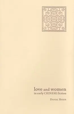 Miłość i kobiety we wczesnej chińskiej fikcji - Love and Women in Early Chinese Fiction