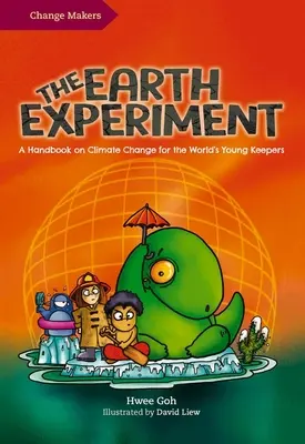 Eksperyment Ziemia: Podręcznik zmian klimatycznych dla młodych opiekunów świata - The Earth Experiment: A Handbook on Climate Change for the World's Young Keepers