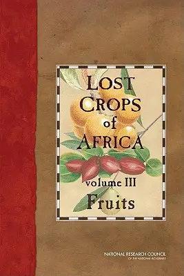 Zaginione uprawy Afryki: Tom III: Owoce - Lost Crops of Africa: Volume III: Fruits