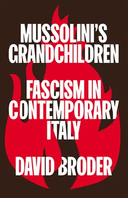 Wnuki Mussoliniego: Faszyzm we współczesnych Włoszech - Mussolini's Grandchildren: Fascism in Contemporary Italy