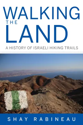 Chodzenie po ziemi - historia izraelskich szlaków turystycznych - Walking the Land - A History of Israeli Hiking Trails
