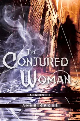 The Conjured Woman: A Novelvolume 1