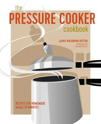 Szybkowar: Przepisy na domowe posiłki w kilka minut - The Pressure Cooker Cookbook: Recipes for Homemade Meals in Minutes