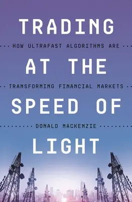 Handel z prędkością światła: jak ultraszybkie algorytmy przekształcają rynki finansowe - Trading at the Speed of Light: How Ultrafast Algorithms Are Transforming Financial Markets