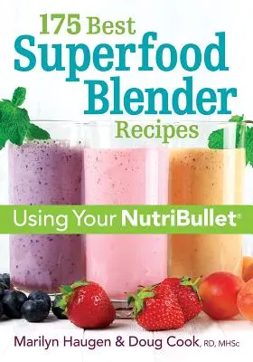 175 najlepszych przepisów na superżywność w blenderze: Korzystanie z Nutribullet - 175 Best Superfood Blender Recipes: Using Your Nutribullet