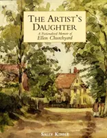 Córka artysty: fikcyjne wspomnienia Ellen Churchyard - Artist's Daughter, The: a Fictionalised Memoir of Ellen Churchyard