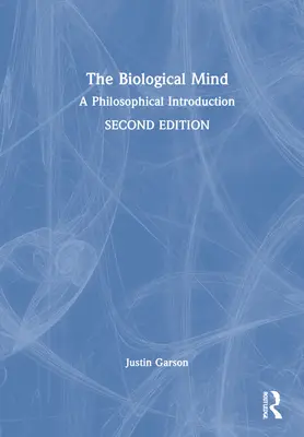 Biologiczny umysł: Wprowadzenie filozoficzne - The Biological Mind: A Philosophical Introduction