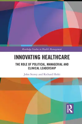 Innowacyjna opieka zdrowotna: Rola przywództwa politycznego, menedżerskiego i klinicznego - Innovating Healthcare: The Role of Political, Managerial and Clinical Leadership