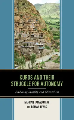 Kurdowie i ich walka o autonomię: Trwała tożsamość i klientelizm - Kurds and Their Struggle for Autonomy: Enduring Identity and Clientelism