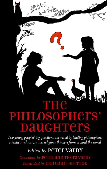 Philosophers' Daughters - Dwa ważne pytania młodych ludzi, na które odpowiadają czołowi filozofowie, naukowcy, pedagodzy i myśliciele religijni z całego świata - Philosophers' Daughters - Two young peoples' big questions answered by leading philosophers, scientists, educators and religious thinkers from around