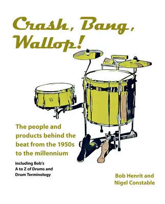 Crash, Bang, Wallop! - Ludzie i produkty stojące za bitem od lat pięćdziesiątych do tysiąclecia - Crash, Bang, Wallop! - The people and products behind the beat from the 1950s to the millennium