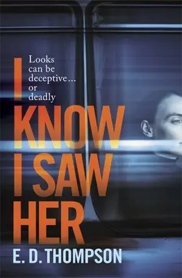 I Know I Saw Her - Trzymająca w napięciu, mrożąca krew w żyłach powieść o pożądaniu i oszustwie - I Know I Saw Her - A taut, spine-tingling suspense novel about desire and deception