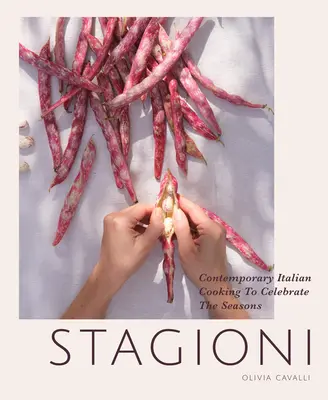 Stagioni: Współczesna włoska kuchnia celebrująca pory roku - Stagioni: Contemporary Italian Cooking to Celebrate the Seasons