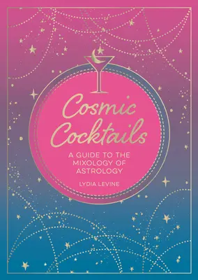 Kosmiczne koktajle: Przewodnik po miksologii astrologii - Cosmic Cocktails: A Guide to the Mixology of Astrology