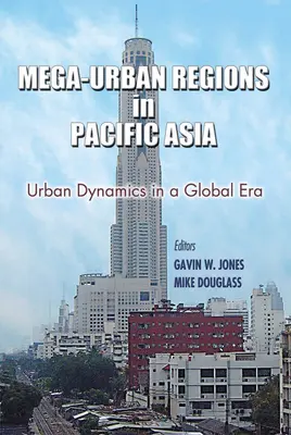 Regiony megamiejskie w Azji Pacyficznej: Dynamika miast w erze globalnej - Mega-Urban Regions in Pacific Asia: Urban Dynamics in a Global Era