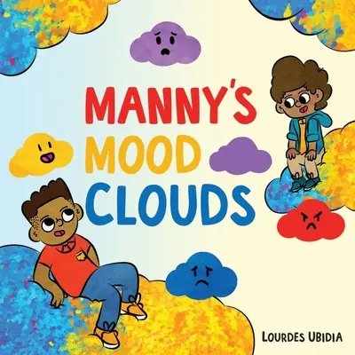 Manny's Mood Clouds - Opowieść o nastrojach i zaburzeniach nastroju - Manny's Mood Clouds - A Story about Moods and Mood Disorders