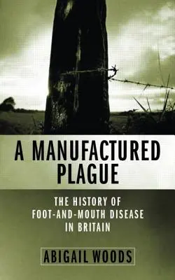 Wyprodukowana plaga: historia pryszczycy w Wielkiej Brytanii - A Manufactured Plague?: The History of Foot and Mouth Disease in Britain