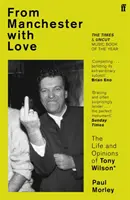 From Manchester with Love - Życie i opinie Tony'ego Wilsona - From Manchester with Love - The Life and Opinions of Tony Wilson