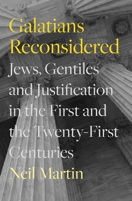 Galacjan ponownie rozważony: Żydzi, poganie i usprawiedliwienie w pierwszym i dwudziestym pierwszym wieku - Galatians Reconsidered: Jews, Gentiles, and Justification in the First and the Twenty-First Centuries