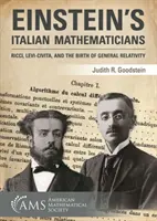 Włoscy matematycy Einsteina - Ricci, Levi-Civita i narodziny ogólnej teorii względności - Einstein's Italian Mathematicians - Ricci, Levi-Civita, and the Birth of General Relativity