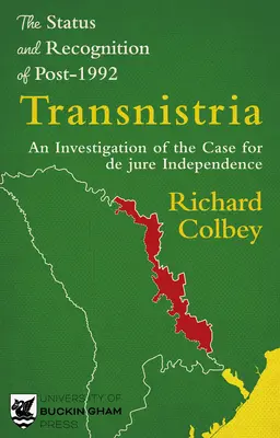 Status i uznanie Naddniestrza po 1992 roku: Dochodzenie w sprawie niepodległości de jure - The Status and Recognition of Post-1992 Transnistria: An Investigation of the Case for de Jure Independence