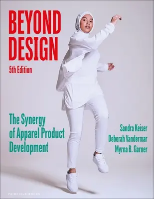 Beyond Design - The Synergy of Apparel Product Development - Bundle Book + Studio Access Card (Keiser Sandra (Mount Mary University USA))