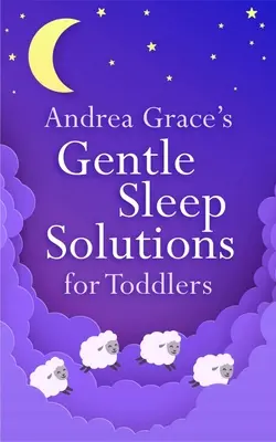 Delikatne rozwiązania na sen dla małych dzieci Andrei Grace - Andrea Grace's Gentle Sleep Solutions for Toddlers