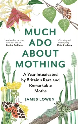 Much ADO about Mothing: Rok upojenia rzadkimi i niezwykłymi brytyjskimi ćmami - Much ADO about Mothing: A Year Intoxicated by Britain's Rare and Remarkable Moths