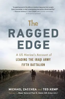 The Ragged Edge: relacja amerykańskiego żołnierza piechoty morskiej z dowodzenia piątym batalionem armii irackiej - The Ragged Edge: A Us Marine's Account of Leading the Iraqi Army Fifth Battalion