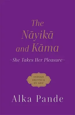 Nayika i Kama - Ona czerpie przyjemność - Nayika and Kama - She Takes Her Pleasure