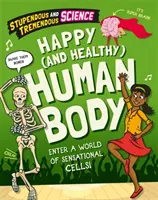 Wspaniała i niesamowita nauka: Szczęśliwe i zdrowe ludzkie ciało - Stupendous and Tremendous Science: Happy and Healthy Human Body
