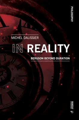 W rzeczywistości: Bergson poza czasem trwania - In Reality: Bergson Beyond Duration