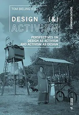 Design (i) aktywizm: Perspektywy projektowania jako aktywizmu i aktywizmu jako projektowania - Design (&) Activism: Perspectives on Design as Activism and Activism as Design