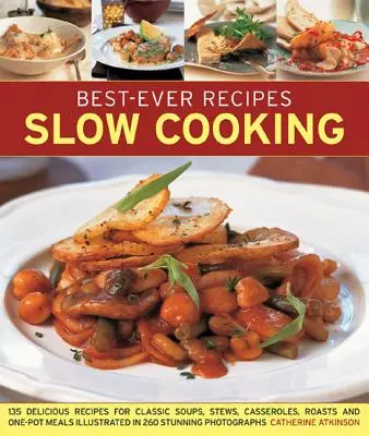 Best-Ever Recipes Slow Cooking: 135 pysznych przepisów na klasyczne zupy, gulasze, zapiekanki, pieczenie i dania jednogarnkowe zilustrowane 260 wspaniałymi zdjęciami - Best-Ever Recipes Slow Cooking: 135 Delicious Recipes for Classic Soups, Stews, Casseroles, Roasts and One-Pot Meals Illustrated in 260 Stunning Photo