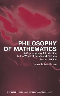 Filozofia matematyki: Współczesne wprowadzenie do świata dowodów i obrazów - Philosophy of Mathematics: A Contemporary Introduction to the World of Proofs and Pictures