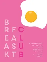 Breakfast Club - celebracja najlepszych miejsc śniadaniowych w Wielkiej Brytanii i ich popisowych dań - Breakfast Club - A celebration of the UK's best breakfast spots and their signature dishes