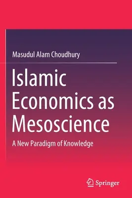 Islamska ekonomia jako mezonauka: Nowy paradygmat wiedzy - Islamic Economics as Mesoscience: A New Paradigm of Knowledge
