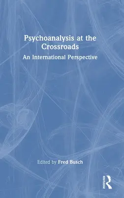 Psychoanaliza na rozdrożu: Międzynarodowa perspektywa - Psychoanalysis at the Crossroads: An International Perspective