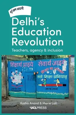 Rewolucja edukacyjna w Delhi: Nauczyciele, agencja i integracja - Delhi's Education Revolution: Teachers, Agency and Inclusion