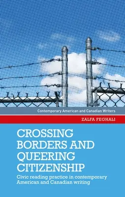Przekraczanie granic i queerowanie obywatelstwa: Obywatelska praktyka czytania we współczesnym pisarstwie amerykańskim i kanadyjskim - Crossing Borders and Queering Citizenship: Civic Reading Practice in Contemporary American and Canadian Writing