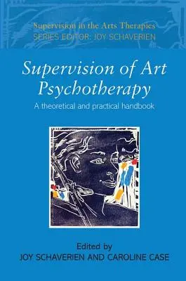 Superwizja psychoterapii sztuką: Podręcznik teoretyczny i praktyczny - Supervision of Art Psychotherapy: A Theoretical and Practical Handbook
