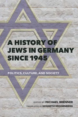 Historia Żydów w Niemczech od 1945 roku: Polityka, kultura i społeczeństwo - A History of Jews in Germany Since 1945: Politics, Culture, and Society