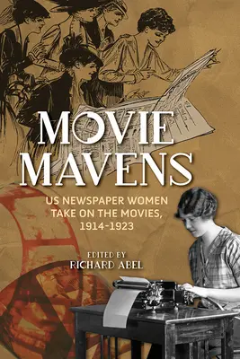 Movie Mavens: Kobiety z gazet w świecie filmu, 1914-1923 - Movie Mavens: Us Newspaper Women Take on the Movies, 1914-1923