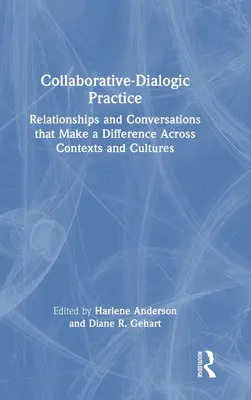 Praktyka współpracy i dialogu: Relacje i rozmowy, które czynią różnicę w różnych kontekstach i kulturach - Collaborative-Dialogic Practice: Relationships and Conversations That Make a Difference Across Contexts and Cultures