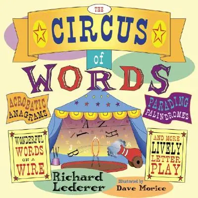 Cyrk słów: Akrobatyczne Anagramy, Paradujące Palindromy, Cudowne Słowa na Drutach i Więcej Żywej Zabawy Literami - The Circus of Words: Acrobatic Anagrams, Parading Palindromes, Wonderful Words on a Wire, and More Lively Letter Play