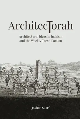 Architectorah: Idee architektoniczne w judaizmie i cotygodniowa porcja Tory - Architectorah: Architectural Ideas in Judaism and the Weekly Torah Portion