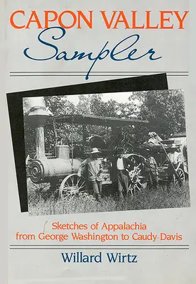 Capon Valley Sampler: Szkice Appalachów od George'a Washingtona do Caudy Davis - Capon Valley Sampler: Sketches of Appalachia from George Washington to Caudy Davis