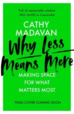 Dlaczego mniej znaczy więcej: Robiąc miejsce na to, co najważniejsze - Why Less Means More: Making Space for What Matters Most